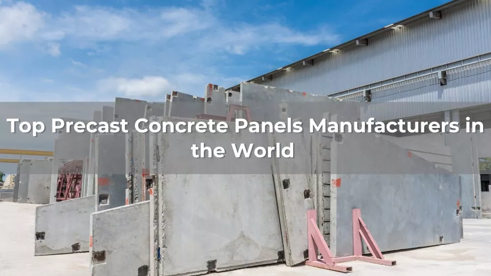 Top 10 Precast Concrete Panels Manufacturers in the World 2026